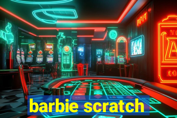 barbie scratch